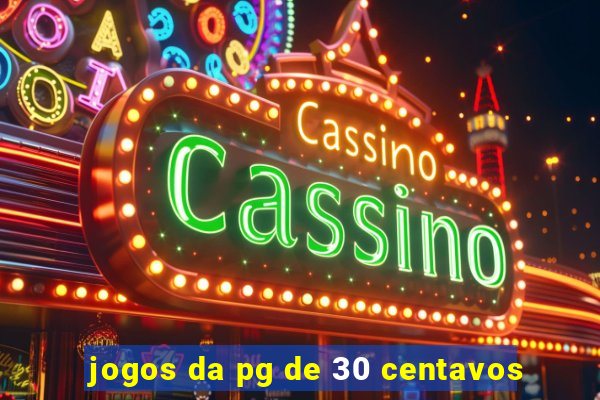 jogos da pg de 30 centavos